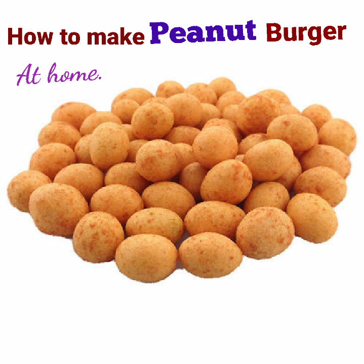 How to make peanut Burger at home